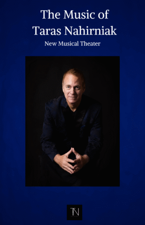 The Music of Taras Nahirniak (Musical Theater)