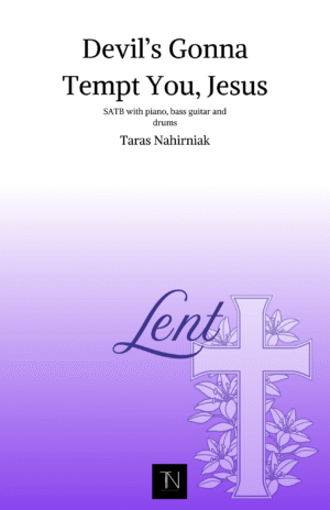 Devil’s Gonna Tempt You, Jesus (SATB Sacred Choral Music to Purchase with Piano, Bass Guitar & Drums)