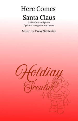 Here Comes Santa Claus (SATB and Piano)